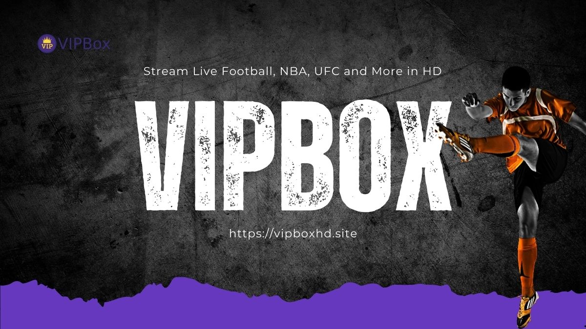 VipBox Sports: Stream Live Football, NBA, UFC and More in HD